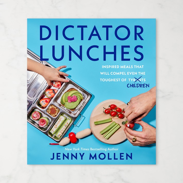 Jenny Mollen: Dictator Lunches: Inspired Meals That Will Compel Even the Toughest of (Tyrants) Children