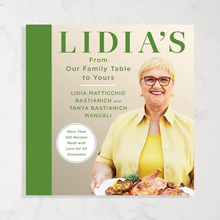 Lidia Matticchio: Lidia's From Our Family Table to Yours: More Than 100 Recipes Made with Love for All Occasions