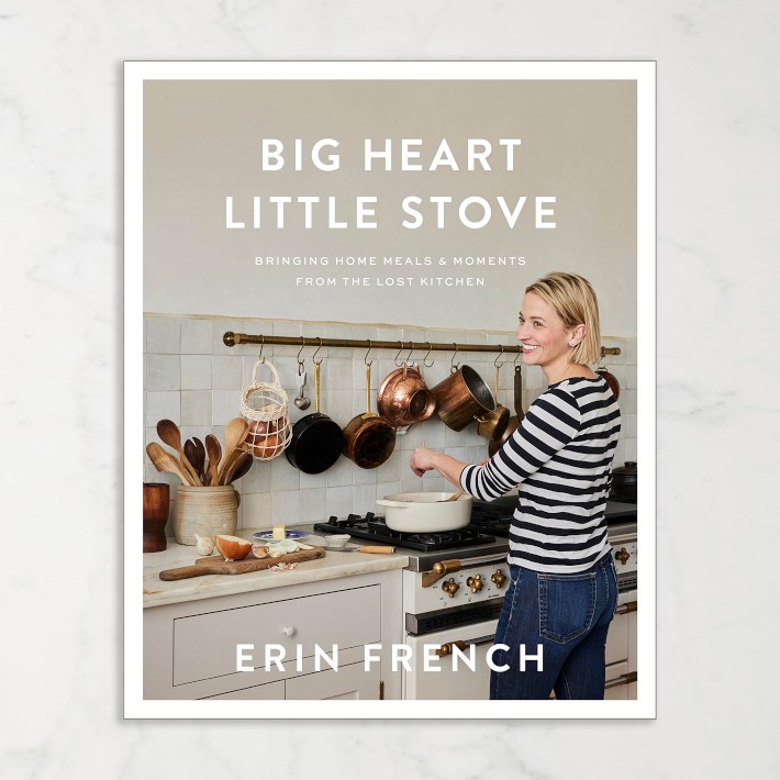 Erin French: Big Heart Little Stove: Bringing Home Meals &amp; Moments from The Lost Kitchen Cookbook