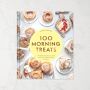 Sarah Kieffer: 100 Morning Treats With Muffins, Rolls, Biscuits, Sweet and Savory Breakfast Breads, and More