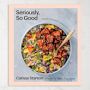 Carissa Stanton: Seriously, So Good: Simple Recipes for a Balanced Life