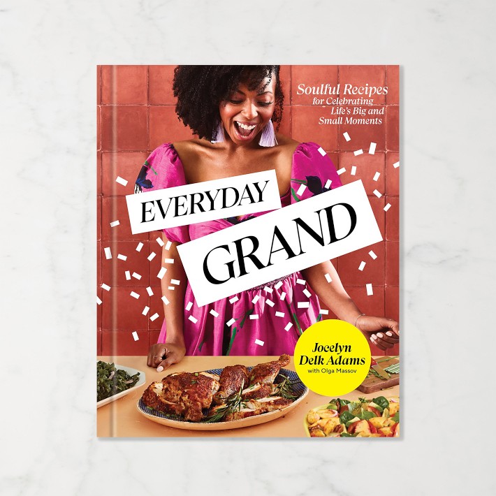 Everyday Grand: Soulful Recipes for Celebrating Life's Big and Small Moments