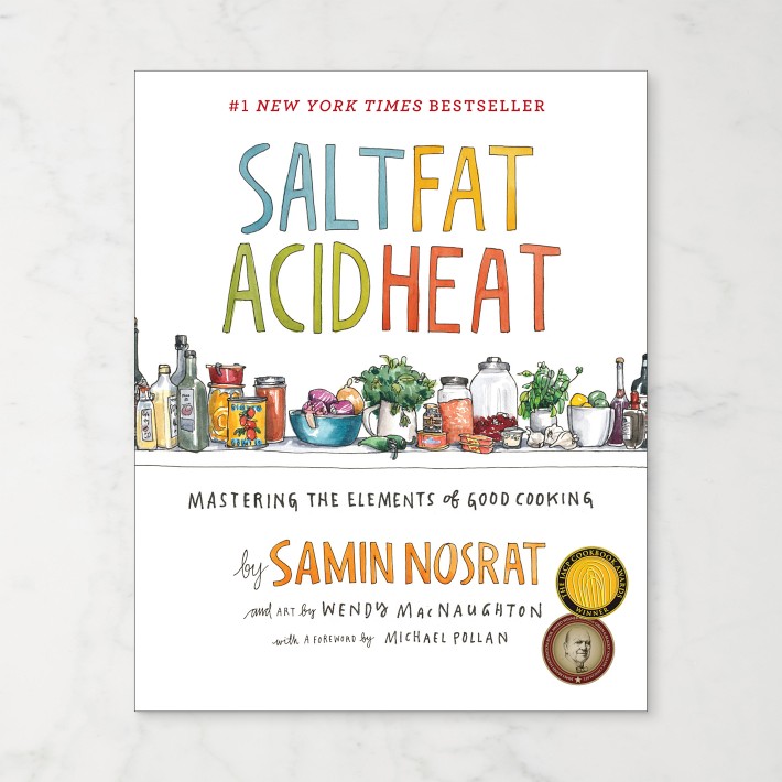 Salt, Fat, Acid, Heat: Mastering the Elements of Good Cooking