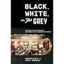 Black, White, and The Grey: The Story of an Unexpected Friendship and a Beloved Restaurant