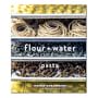 Flour + Water: Pasta Cookbook by Thomas McNaughton
