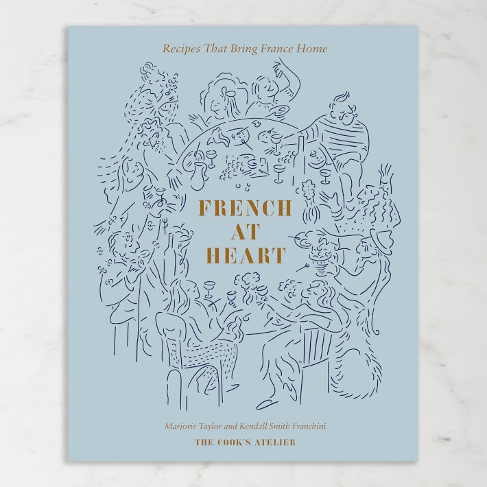 Marjorie Taylor & Kendall Smith Franchini: French At Heart: Recipes that Bring France Home