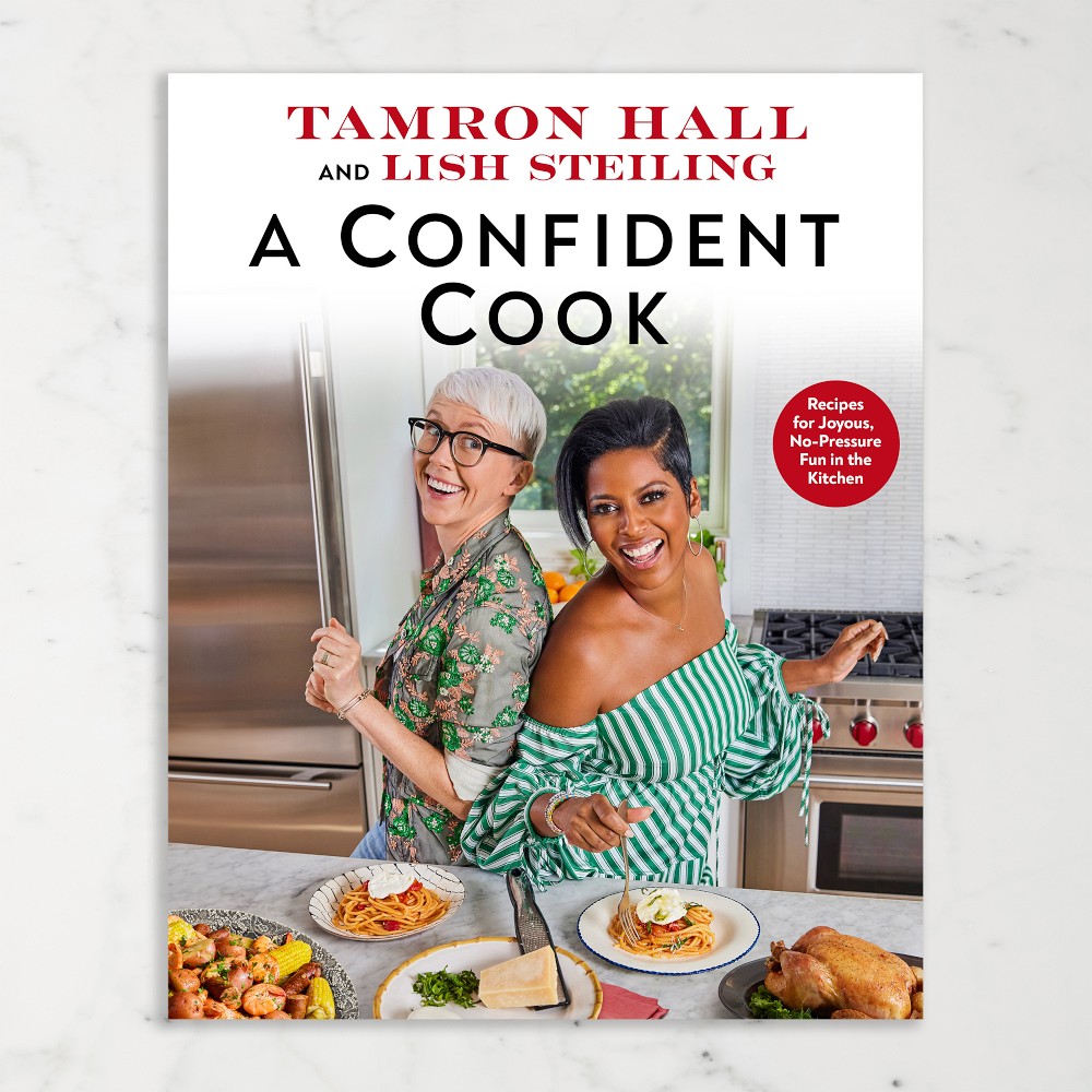 Tamron Hall and Lish Steiling: A Confident Cook: Recipes for Joyous, No-Pressure Fun in the Kitchen