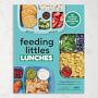 Feeding Littles Lunches: 75+ No-Stress Lunches Everyone Will Love: Meal Planning for Kids