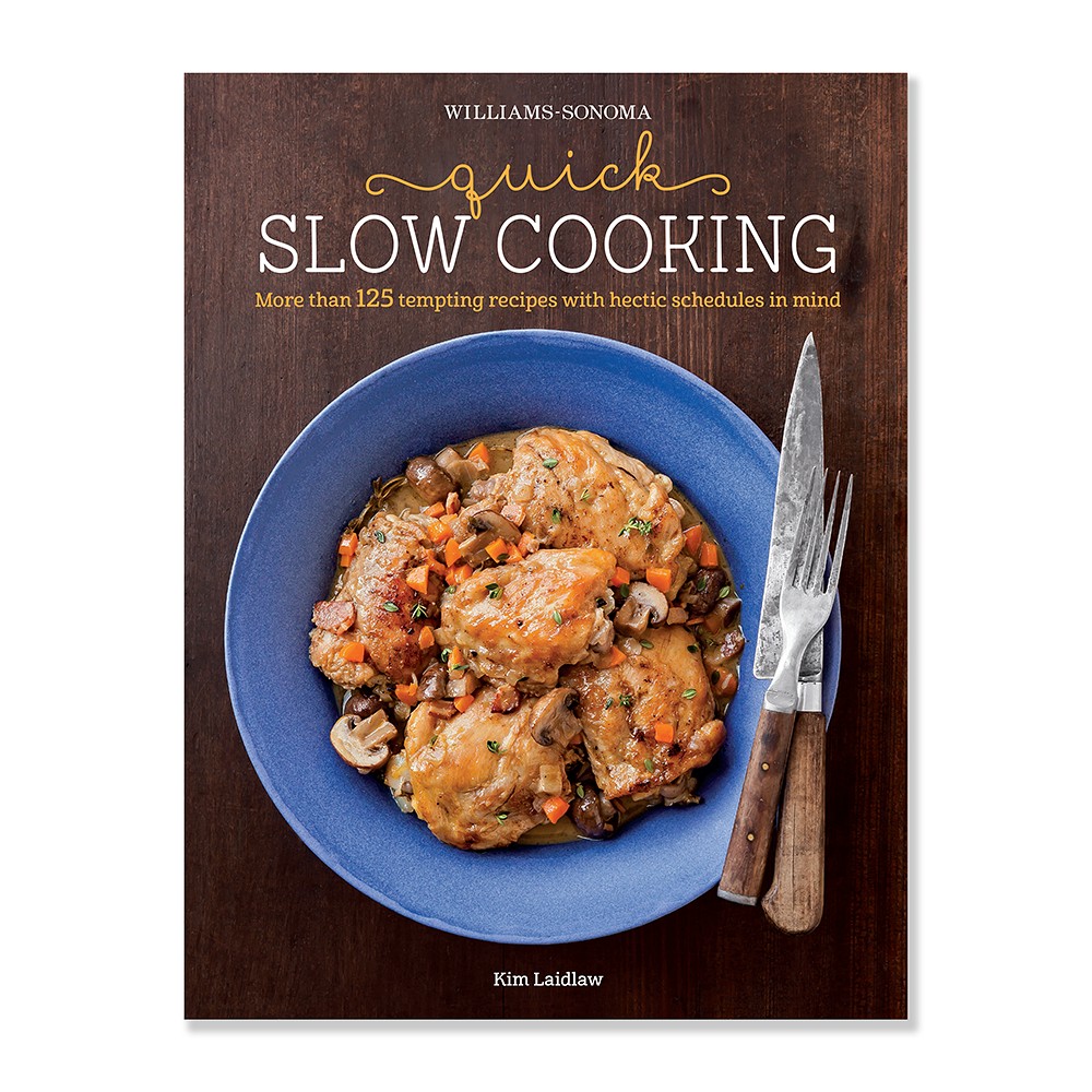 Williams Sonoma Quick Slow Cooking Cookbook