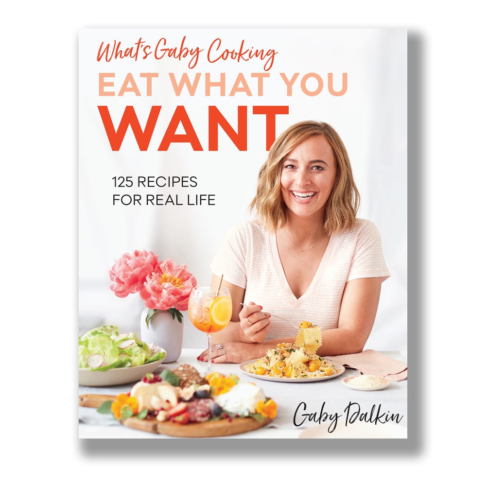 What's Gaby Cooking Eat What You Want Cookbook