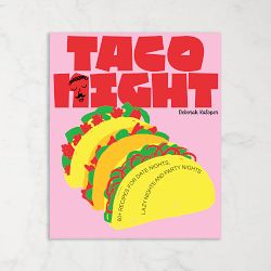 Deborah Kaloper: Taco Night: 60+ recipes for date nights, lazy nights and party nights