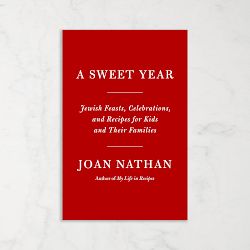 Joan Nathan: A Sweet Year: Jewish Feasts, Celebrations, and Recipes for Kids and Their Families