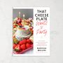 That Cheese Plate Wants to Party: Recipes with the Cheese By Numbers Method