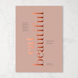Eat Beautiful: Food and Recipes to Nourish Your Skin from the Inside Out