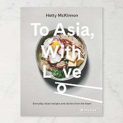 To Asia, With Love: Everyday Asian Recipes and Stories From the Heart