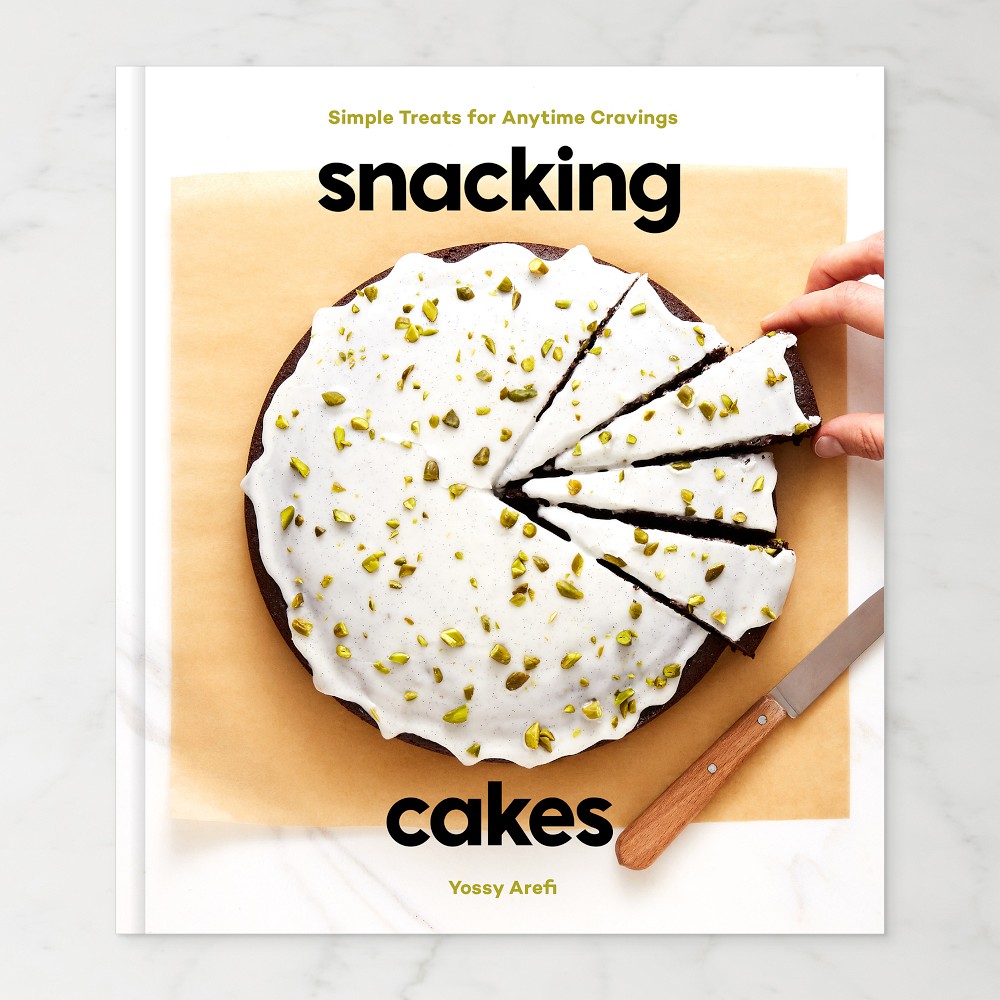 Snacking Cakes: Simple Treats for Anytime Cravings by Yossy Arefi
