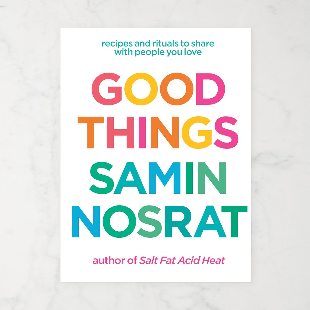 Samin Nosrat: Good Things: Recipes and Rituals to Share with People You Love