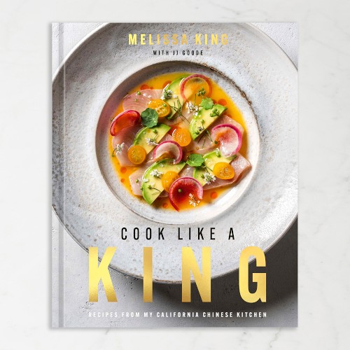 Melissa King: Cook Like a King: Recipes from My California Chinese Kitchen
