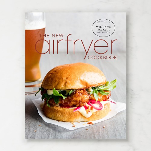 Williams Sonoma Test Kitchen The New Airfryer Cookbook