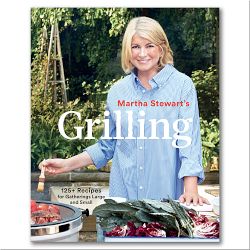 Martha Stewart: Grilling: 125+ Recipes for Gatherings Large and Small