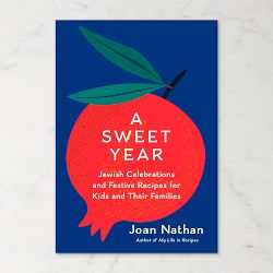 Joan Nathan: A Sweet Year: Jewish Feasts, Celebrations, and Recipes for Kids and Their Families