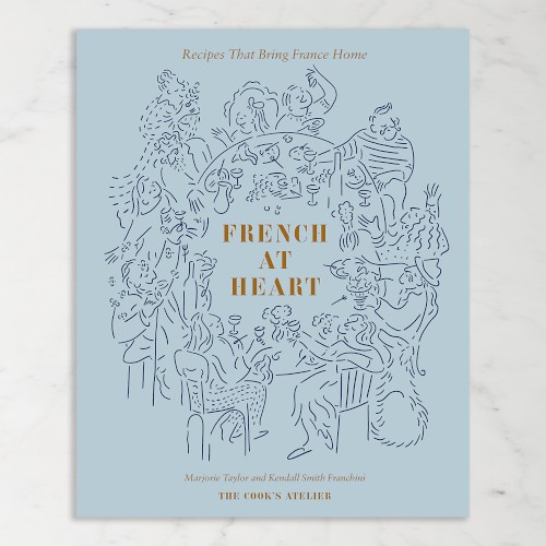 Marjorie Taylor & Kendall Smith Franchini: French At Heart: Recipes that Bring France Home