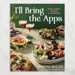 Marissa Mullen: I'll Bring the Apps: Bites, Bowls, Boards & Beverages  