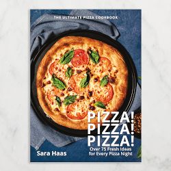 Sara Haas: Pizza! Pizza! Pizza!: Over 75 Fresh Recipes for Every Pizza Night