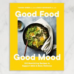 Sarah Grossman & Tamara Green: Good Food, Good Mood: 100 Nourishing Recipes to Support Mind and Body Wellness