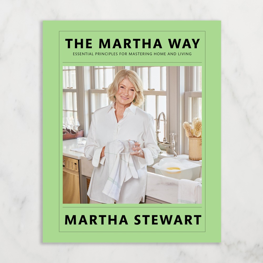 Martha Stewart: The Martha Way: Essential Principles for Mastering Home and Living