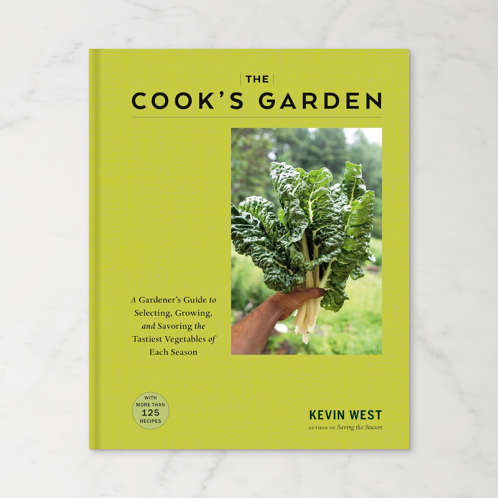 Kevin West: The Cook's Garden: A Gardener's Guide to Selecting, Growing, and Savoring the Tastiest Vegetables of Each Season - Growing, and Savoring the Tastiest Vegetables of Each Season