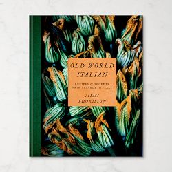 Old World Italian: Recipes and Secrets from Our Travels in Italy