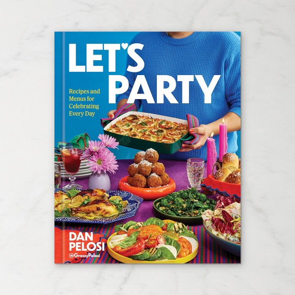 Dan Pelosi: Let's Party Cookbook | Williams Sonoma