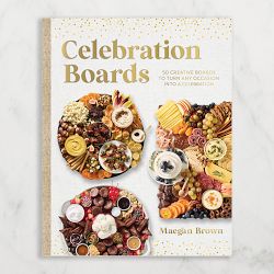 Maegan Brown: Celebration Boards: 50 Creative Boards to Turn Every Occasion into a Celebration
