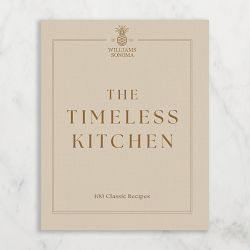 Williams Sonoma: The Timeless Kitchen: 100 Classic Recipes