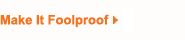 Make It Foolproof