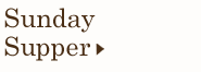 Sunday Supper