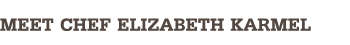 Meet Chef Elizabeth Karmel