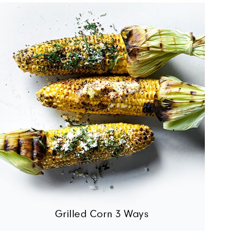 Grilled Corn 3 Ways