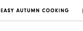 Easy Autumn Cooking