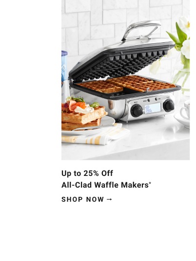 Up to 25% Off All-Clad Waffle Makers*