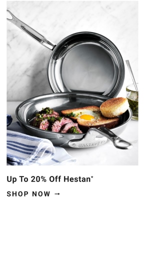 Up to 20% Off Hestan Cookware*