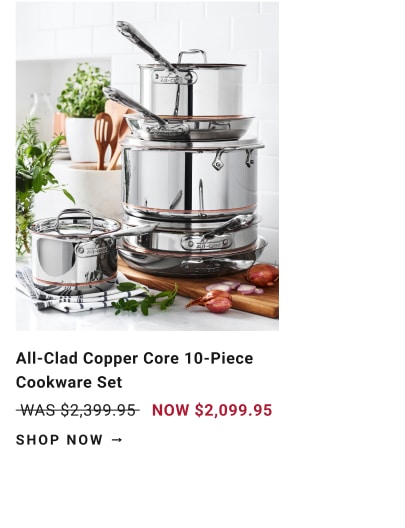 All-Clad Copper Core 10-Piece Cookware Set, Now $2,099.95
