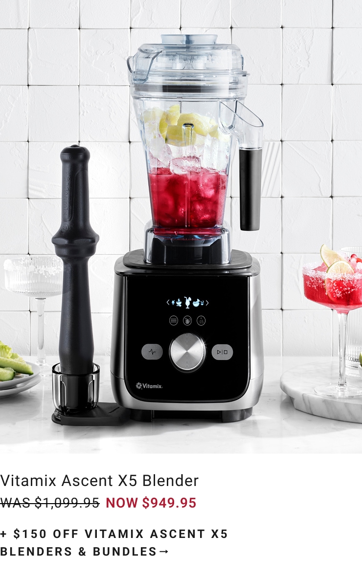 $150 Off Vitamix Ascent X5 Blenders & Bundles