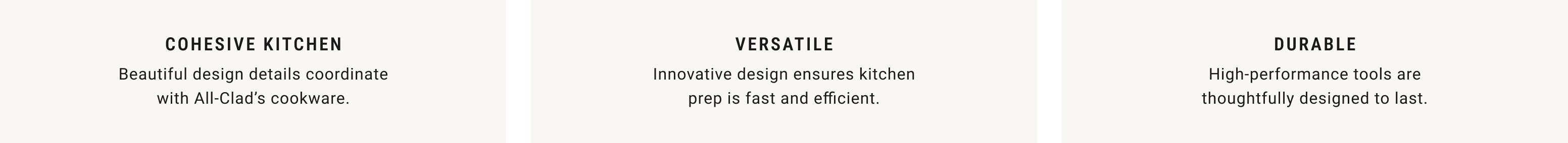 Cohesive Kitchen. Versatile. Durable.