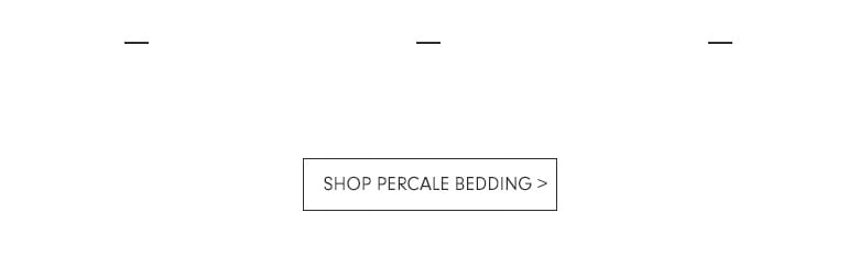 Shop Percale Bedding >