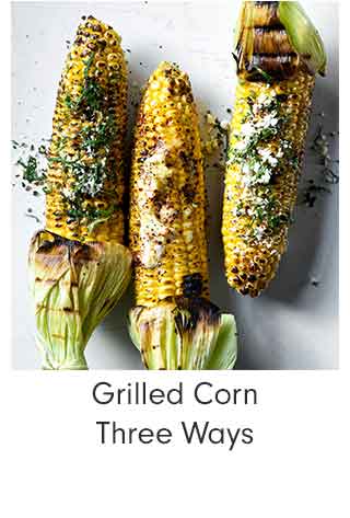 Grilled Corn Three Ways