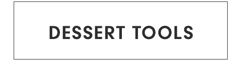 Dessert Tools