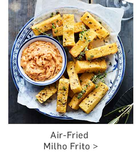 Air-Fried Milho Frito >