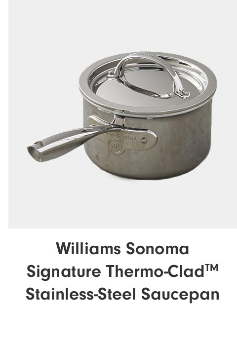 Williams Sonoma Signature Thermo-Clad™ Stainless-Steel Saucepan